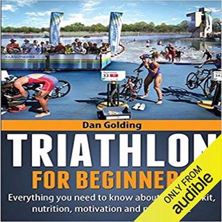 [Get] EPUB KINDLE PDF EBOOK Triathlon for Beginners: Everything You Need to Know About Training, Nut