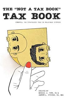 [Access] [PDF EBOOK EPUB KINDLE] The "Not a Tax Book" Tax Book: Powerful tax strategies told in rela