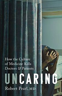 [READ] [KINDLE PDF EBOOK EPUB] Uncaring: How the Culture of Medicine Kills Doctors and Patients by