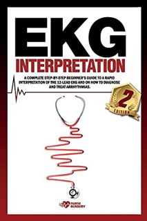 View [EBOOK EPUB KINDLE PDF] EKG Interpretation: A complete step-by-step beginner’s guide to a rapid