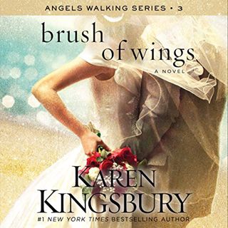 GET PDF EBOOK EPUB KINDLE Brush of Wings: A Novel by  Karen Kingsbury,Kirby Heyborne,January LaVoy,S