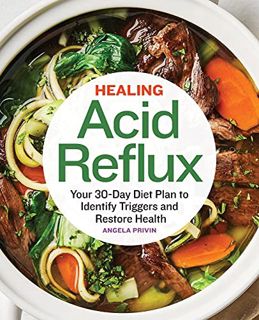 View EBOOK EPUB KINDLE PDF Healing Acid Reflux: Your 30-Day Diet Plan to Identify Triggers and Resto