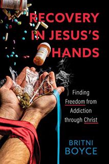 Read PDF EBOOK EPUB KINDLE Recovery in Jesus's Hands: Finding Freedom from Addiction through Christ