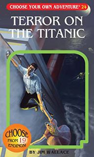 VIEW PDF EBOOK EPUB KINDLE Terror on the Titanic (Choose Your Own Adventure #24) by  Jim Wallace 📪