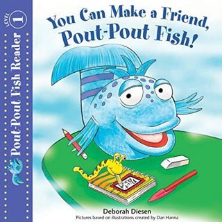 [ACCESS] PDF EBOOK EPUB KINDLE You Can Make a Friend, Pout-Pout Fish!: A Pout-Pout Fish Reader, Book