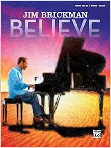 READ [EPUB KINDLE PDF EBOOK] Jim Brickman -- Believe: Piano Solo & Piano/Vocal/Guitar by Jim Brickma