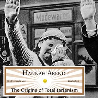 Get EBOOK EPUB KINDLE PDF The Origins of Totalitarianism by  Hannah Arendt,Nadia May,Inc. Blackstone