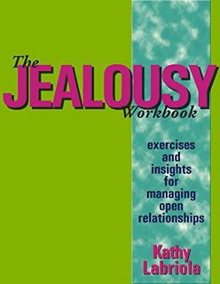 [ACCESS] EBOOK EPUB KINDLE PDF The Jealousy Workbook: Exercises and Insights for Managing Open Relat