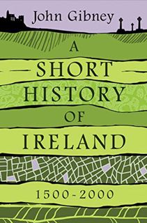 ACCESS EBOOK EPUB KINDLE PDF A Short History of Ireland, 1500–2000 by  John Gibney 💓