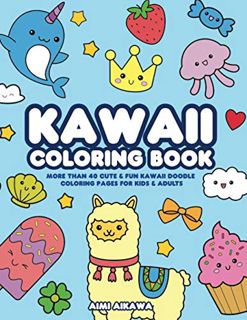 [Read] EPUB KINDLE PDF EBOOK Kawaii Coloring Book: More Than 40 Cute & Fun Kawaii Doodle Coloring Pa