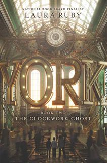 [Access] [EBOOK EPUB KINDLE PDF] York: The Clockwork Ghost (York, 2) by  Laura Ruby ✅