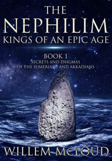 READ [EPUB KINDLE PDF EBOOK] The Nephilim: Kings of an Epic Age: Secrets and Enigmas of the Sumerian