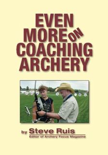 [Read] PDF EBOOK EPUB KINDLE Even More on Coaching Archery by  Steve Ruis 🎯