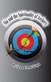 View EBOOK EPUB KINDLE PDF Sin and the Spirituality of Archery by  Sean C McVeigh &  Jayne McVeigh �