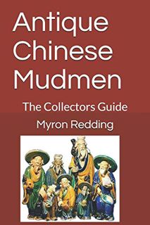 GET EPUB KINDLE PDF EBOOK Antique Chinese Mudmen: The Collectors Guide by  Myron R Redding 💝