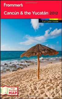 GET EPUB KINDLE PDF EBOOK Frommer's Cancun and the Yucatan 2012 (Frommer's Color Complete) by  David