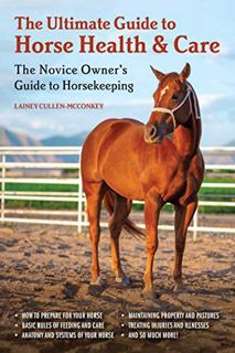 [Access] EPUB KINDLE PDF EBOOK The Ultimate Guide to Horse Health & Care: The Novice Owner's Guide t