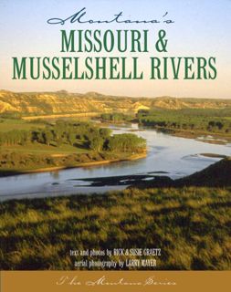 [Get] EBOOK EPUB KINDLE PDF Montana's Missouri & Musselshell Rivers by  Rick Graetz &  Susie Graetz