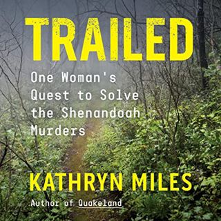 Access [PDF EBOOK EPUB KINDLE] Trailed: One Woman's Quest to Solve the Shenandoah Murders by  Kathry