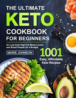 VIEW PDF EBOOK EPUB KINDLE The Ultimate Keto Cookbook for Beginners: 1001 Easy, Affordable Keto Reci