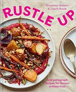 [Read] [EPUB KINDLE PDF EBOOK] Rustle Up: one-paragraph recipes for flavour without fuss by Rhiannon
