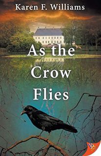 Get [EPUB KINDLE PDF EBOOK] As the Crow Flies by  Karen F. Williams 📑