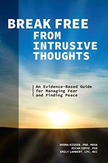 [Get] [EPUB KINDLE PDF EBOOK] Break Free from Intrusive Thoughts: An Evidence-Based Guide for Managi