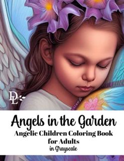 VIEW EPUB KINDLE PDF EBOOK Angels in the Garden - Angelic Children Adult Coloring Book in Grayscale: