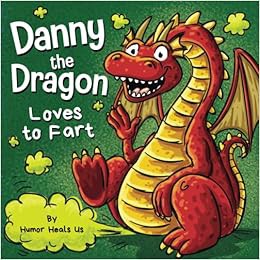 GET [PDF EBOOK EPUB KINDLE] Danny the Dragon Loves to Fart: A Funny Read Aloud Picture Book For Kids