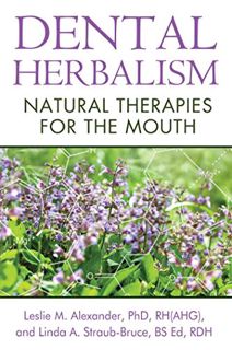 [Read] [EPUB KINDLE PDF EBOOK] Dental Herbalism: Natural Therapies for the Mouth by  Leslie M.  Alex