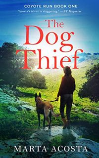 Access [EBOOK EPUB KINDLE PDF] The Dog Thief: Coyote Run K-9 Mystery Book 1 by  Marta Acosta 🗸