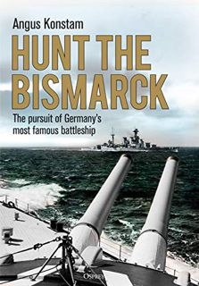 Read [PDF EBOOK EPUB KINDLE] Hunt the Bismarck: The pursuit of Germany's most famous battleship by