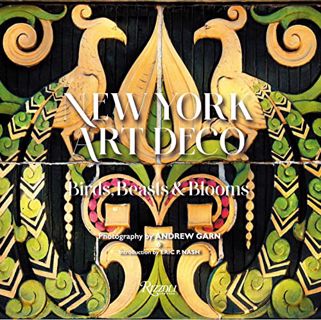 [GET] [KINDLE PDF EBOOK EPUB] New York Art Deco: Birds, Beasts & Blooms by  Andrew Garn &  Eric P. N