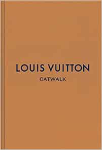 Read [PDF EBOOK EPUB KINDLE] Louis Vuitton: The Complete Fashion Collections (Catwalk) by Jo Ellison