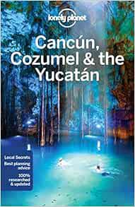 [View] [KINDLE PDF EBOOK EPUB] Lonely Planet Cancun, Cozumel & the Yucatan (Regional Guide) by Lonel