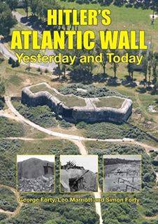 [View] KINDLE PDF EBOOK EPUB Hitler's Atlantic Wall: From Southern France to Northern Norway, Yester