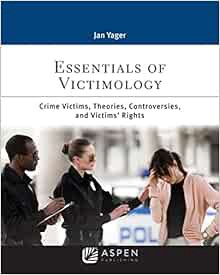 [View] [KINDLE PDF EBOOK EPUB] Essentials of Victimology (Aspen Criminal Justice Series) by Jan Yage