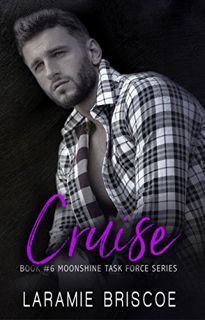 [View] [KINDLE PDF EBOOK EPUB] Cruise (Moonshine Task Force Book 6) by  Laramie Briscoe 💚