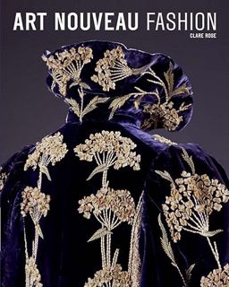 VIEW [EPUB KINDLE PDF EBOOK] Art Nouveau Fashion by  Clare Rose 🧡
