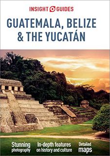 [Read] PDF EBOOK EPUB KINDLE Insight Guides Guatemala, Belize and Yucatan (Travel Guide eBook) by  I