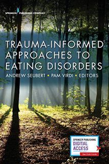 View EBOOK EPUB KINDLE PDF Trauma-Informed Approaches to Eating Disorders by  Andrew Seubert NCC  LM