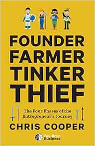 View [EBOOK EPUB KINDLE PDF] Founder, Farmer, Tinker, Thief: The Four Phases of the Entrepreneur's J