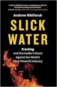 [Read] [EPUB KINDLE PDF EBOOK] Slick Water: Fracking and One Insider's Stand against the World's Mos