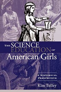 [GET] [KINDLE PDF EBOOK EPUB] The Science Education of American Girls: A Historical Perspective (Stu