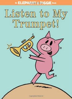 [View] EPUB KINDLE PDF EBOOK Listen to My Trumpet! (An Elephant and Piggie Book) (Elephant and Piggi