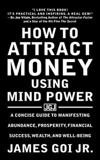 [VIEW] EPUB KINDLE PDF EBOOK How to Attract Money Using Mind Power: A Concise Guide to Manifesting A