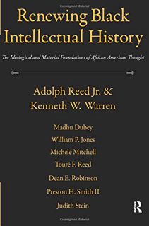 [Read] [EBOOK EPUB KINDLE PDF] Renewing Black Intellectual History: The Ideological and Material Fou