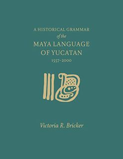 [READ] KINDLE PDF EBOOK EPUB A Historical Grammar of the Maya Language of Yucatan: 1557-2000 by  Vic