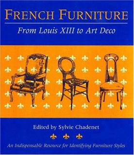 [Access] [PDF EBOOK EPUB KINDLE] French Furniture : From Louis XIII to Art Deco by  Sylvie Chadenet