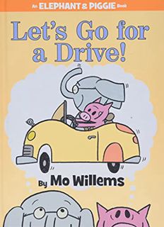 View [PDF EBOOK EPUB KINDLE] Let's Go for a Drive! (An Elephant and Piggie Book) (Elephant and Piggi